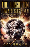 Cover: The Forgotten Legacy of Gods & Men - Jay Reace