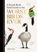 Cover: A Dumb Birds Field Guide to the Worst Birds Ever - Chronicle Books