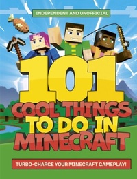 Abbildung von: 101 Cool Things to Do in Minecraft - Welbeck Children's Books