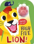 Cover: High Five Lion! A count-and-squeak book. - Two Windmills Limited