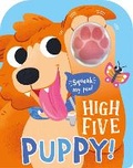 Cover: High Five Puppy! A count-and-squeak book. - Two Windmills Limited