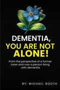 Cover: Dementia, You Are Not Alone! - Book Publishing Pros