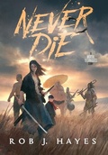 Cover: Never Die - Rob J Hayes