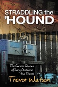 Cover: Straddling the 'Hound: The Curious Charms of Long-Distance Bus Travel - AgioPublishing