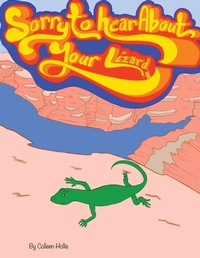 Abbildung von: Sorry To Hear About Your Lizard - Colleen's Novels Inc. Ltd.