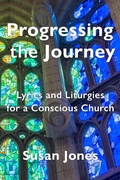Cover: Progressing the Journey: Lyrics and Liturgy for a Conscious Church - Philip Garside