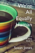 Cover: We're All Equally Human: Conversations in a Coffee Shop Book 2 - Philip Garside