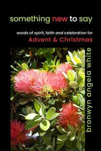Abbildung von: Something New to Say: Words of Spirit, Faith and Celebration for Advent and Christmas - Philip Garside