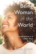 Cover: Being Woman in the World: Conversations in a Coffee Shop Book 3 - Philip Garside