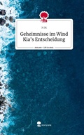 Cover: Geheimnisse im Wind Kia's Entscheidung. Life is a Story - story.one - story.one publishing