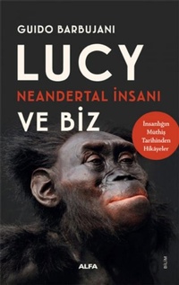 Enlarge image Cover: Lucy Neandertal Insani ve Biz - Alfa Basim Yayim Dagitim