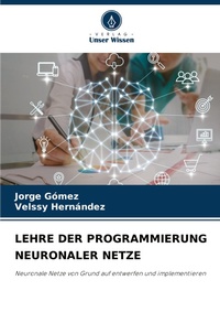 Enlarge image Cover: Lehre Der Programmierung Neuronaler Netze - Verlag Unser Wissen