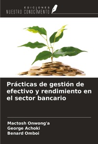 Abbildung von: Prácticas de gestión de efectivo y rendimiento en el sector bancario - Ediciones Nuestro Conocimiento