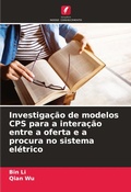 Cover: Investigacao de modelos CPS para a interacao entre a oferta e a procura no sistema eletrico - Edicoes Nosso Conhecimento