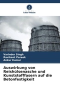 Cover: Auswirkung von Reishuelsenasche und Kunststofffasern auf die Betonfestigkeit - Verlag Unser Wissen