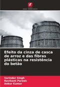 Cover: Efeito da cinza de casca de arroz e das fibras plasticas na resistencia do betao - Edicoes Nosso Conhecimento
