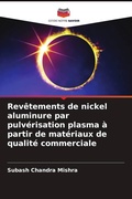 Cover: Revetements de nickel aluminure par pulverisation plasma a partir de materiaux de qualite commerciale - Editions Notre Savoir