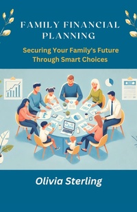 Abbildung von: Family Financial Planning Securing Your Family Future Through Smart Choices - VIJ Books (India) Pty Ltd