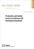 Cover: Production and Quality Control of Actinium-225 Radiopharmaceuticals - IAEA
