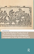 Cover: The Early Modern Production of Missionary Books on Indigenous Languages in New Spain and Peru - Amsterdam University Press