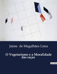 Abbildung von: O Vegetarismo e a Moralidade das ra?as - Culturea
