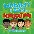 Cover: Mommy I Can ... Schooltime - Evans Family Publishing, LLC