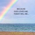 Cover: Because God loves Me, Today Will Be......... - Chris Briscoe Publishing