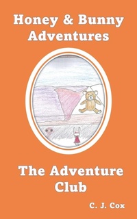 Abbildung von: Honey & Bunny Adventures Book 2 - C.J. Cox