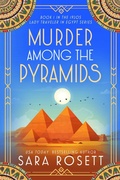 Cover: Murder Among the Pyramids (1920s Lady Traveler in Egypt, #1) - Sara Rosett