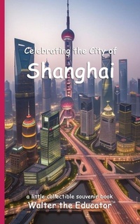 Abbildung von: Celebrating the City of Shanghai - Silent King Books