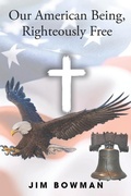 Cover: Our American Being, Righteously Free - CITIOFBOOKS, INC.