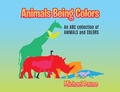 Cover: Animals Being Colors - Ewings Publishing LLC