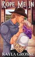 Cover: Rope Me In (The Cowboys of Night Hawk) - Kayla Grosse
