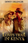 Cover: Love's Trail in Kenya - D to the Fourth Books & Scripts, LLC