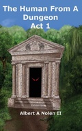 Cover: The Human From a Dungeon - Albert A Nolen II