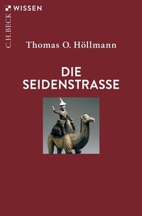 Abbildung von: Die Seidenstraße - C.H.BECK