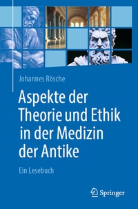 Abbildung von: Aspekte der Theorie und Ethik in der Medizin der Antike - Springer