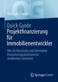 Abbildung von: Quick Guide Projektfinanzierung für Immobilienentwickler - Springer Gabler