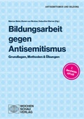 Cover: Bildungsarbeit gegen Antisemitismus - Wochenschau Verlag