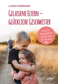 Abbildung von: Gelassene Eltern - glückliche Geschwister - Arbor