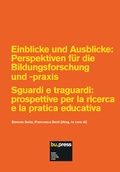Cover: Einblicke und Ausblicke: Perspektiven f&uuml;r die Bildungsforschung und -praxis = Sguardi e traguardi: prospettive per la ricerca e la pratica educativa - Bozen University Press