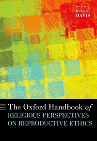 Abbildung von: The Oxford Handbook of Religious Perspectives on Reproductive Ethics - OUP eBook