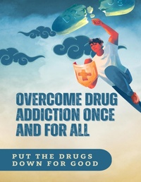 Enlarge image Cover: Overcome Drug Addiction Once And For All - Lulu.com