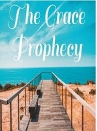 Enlarge image Cover: The Grace Prophecy - Lulu.com
