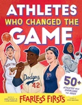 Cover: Fearless Firsts: Athletes Who Changed the Game - Sourcebooks Explore