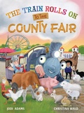 Cover: The Train Rolls On To The County Fair - Young at Heart Publishing