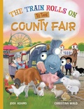 Cover: The Train Rolls On To The County Fair - Young at Heart Publishing