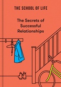 Cover: The Secrets of Successful Relationships - The School of Life