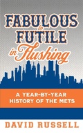 Cover: Fabulous to Futile in Flushing: A Year-by-Year History of the Mets - WallyF44
