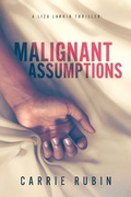 Cover: Malignant Assumptions (Liza Larkin, #2) - Indigo Dot Press